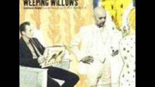 Weeping Willows - True To You