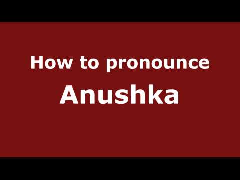 Pronounce Names - How to Pronounce Anushka