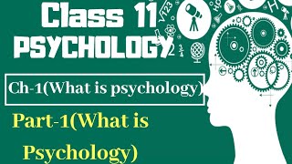 Class 11 Psychology NCERT Chapter-1 || Part-1 (What is psychology) || Text book