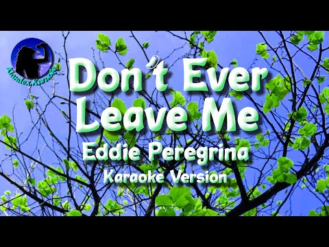Don't Ever Leave Me ~ Eddie Peregrina [Karaoke Version]