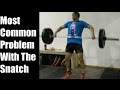 Most Common Problem with the Snatch (Weightlifting ...