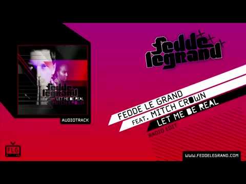 Fedde Le Grand Ft  Mitch Crown   Let Me Be Real Radio Edit