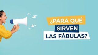 ¿Para qué sirven las fábulas? ¿Para qué sirven las fábulas?