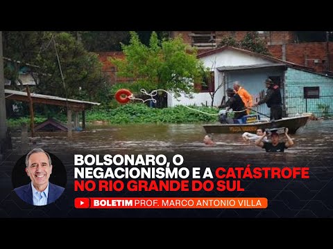 BOLSONARO, O NEGACIONISMO E A CATÁSTROFE NO RIO GRANDE DO SUL