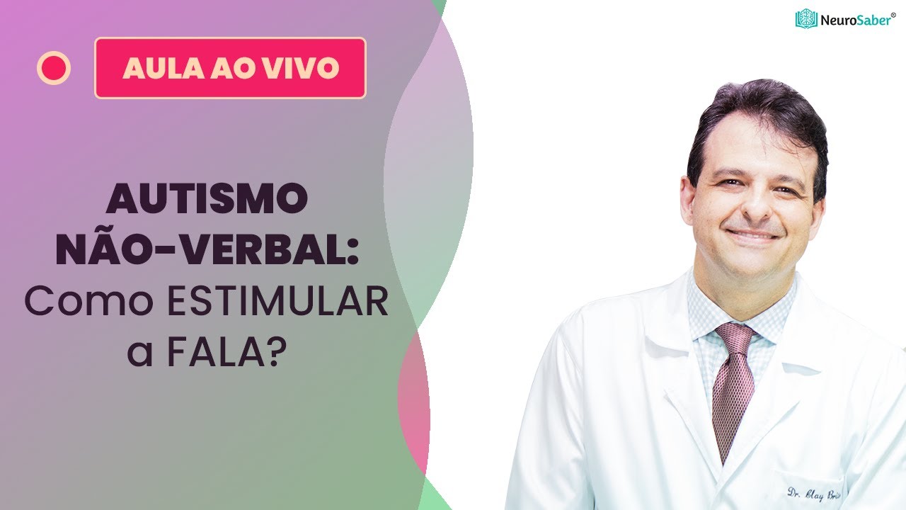 AUTISMO NÃO-VERBAL: Como ESTIMULAR a FALA? | Lives NeuroSaber