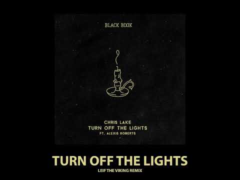Chris Lake ft Alexis Roberts - Turn Off the Lights (Leif the Viking)