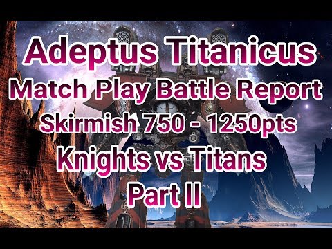 Adeptus Titanicus Battle Report No10 - Skirmish 750 -1250 pts