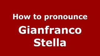 How to pronounce Gianfranco Stella
