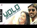 Anegan Yolo You Only Live Once Lyric Dhanush Harris Jayaraj