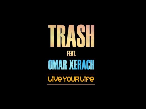 Trash feat. Omar Xerach - Live your life ( ORIGINAL MIX ) // OFFICIAL PROMO VIDEO [ PREMIERE ]