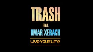 Trash feat. Omar Xerach - Live your life ( ORIGINAL MIX ) // OFFICIAL PROMO VIDEO [ PREMIERE ]