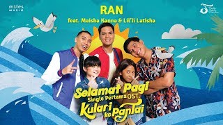 Selamat Pagi | Single OST Kulari Ke Pantai | RAN Feat. Maisha Kanna &amp; Lil&#39;li Latisha