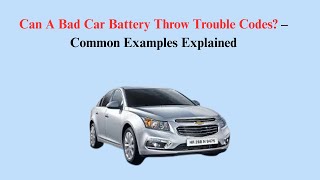 Can A Bad Car Battery Throw Trouble Codes? – Common Examples Explained