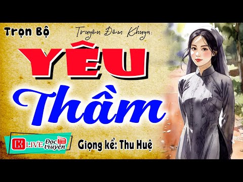 Nghe hay quá quên cả ăn cơm: " YÊU THẦM " - Tiểu thuyết làng quê hay nhất 2026 #mcthuhue