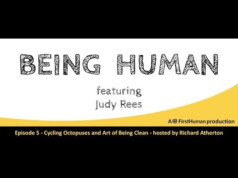 #5 CYCLING OCTOPUSES AND THE ART OF BEING CLEAN - JUDY REES | Being Human