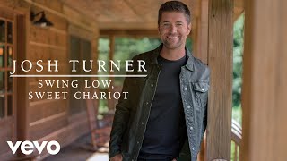 Josh Turner - Swing Low, Sweet Chariot (Audio)