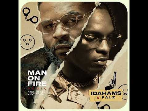 Idahams Feat. Falz - Man On Fire (Remix)