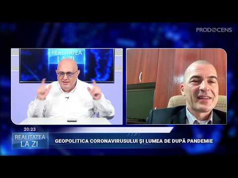 Realitatea la zi - “GEOPOLITICA CORONAVIRUSULUI ŞI LUMEA DE DUPĂ PANDEMIE"- DACIAN PALLADI