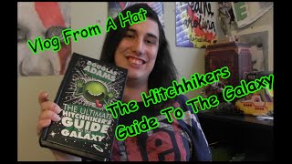 Vlog From A Hat - The Hitchhikers Guide To The Galaxy