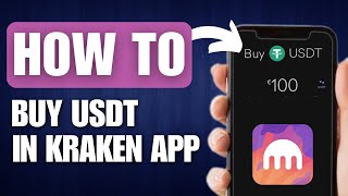How to Buy USDT in Kraken App - Full Guide