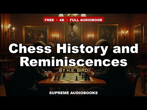 Chess History and Reminiscences by H.E. Bird — free full audiobook