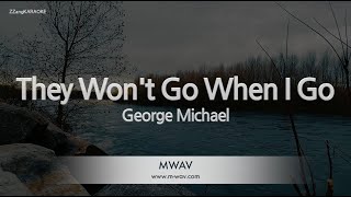 George Michael-They Won&#39;t Go When I Go (Melody) [ZZang KARAOKE]
