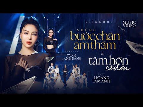 LK Những Bước Chân Âm Thầm & Tâm Hồn Cô Đơn - Hoàng Tâm Anh (Dương Huệ) | Music Video Official
