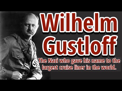 Wilhelm Gustloff - the Nazi who gave his name to the largest cruise liner in the world.