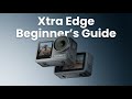 Xtra Edge Beginner's Guide | First Use Tutorial