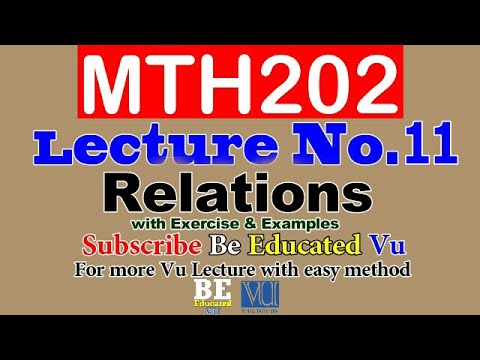 MTH202 Lecture 11 Relations with Examples & Exercise | Be Educated VU