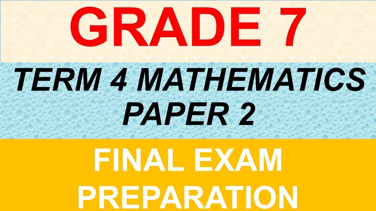 2025 MATHEMATICS GRADE 7 PAPER 2 TERM 4 FINAL MEMO; YEAR END EXAM PRACTICE; PREP, REVISION MATHS