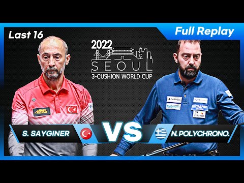 Last 16 - Semih SAYGINER vs Nikos POLYCHRONOPOULOS (Seoul World Cup 3-Cushion 2022)
