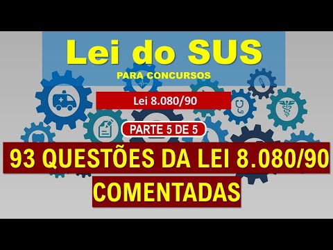 93 Questões comentadas da Lei do SUS (Lei 8.080/90) - (parte 5 de 5) -   Questão 74 a 93