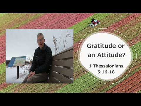 Gratitude or an Attitude? 1 Thessalonians 5:16-18