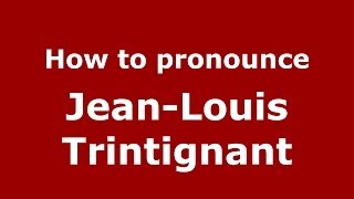 How to pronounce Jean-Louis Trintignant