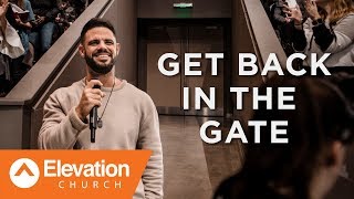 Get Back In The Gate | Gates of Change | Pastor Steven Furtick
