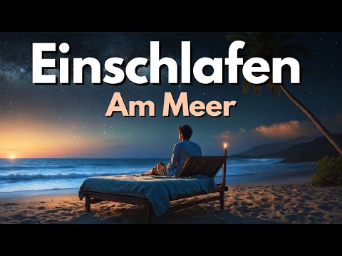 Tiefer Schlaf beginnt hier: Schlafmeditation mit Meeresrauschen 🌊