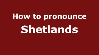 How to pronounce Shetlands