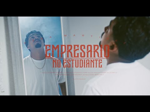 Empresario No Estudiante - Ezra Martinez(Official Video)