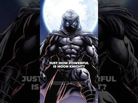 How Powerful is Moon Knight?