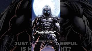 How Powerful is Moon Knight?