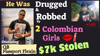 He Was Drugged & Robbed By 2 Colombian Girls For $7k - QB Tells Us What Happened
