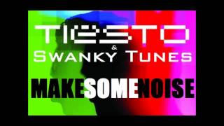 Tiesto &amp; Swanky Tunes feat. Ben McInerney - Make Some Noise (Original Mix)
