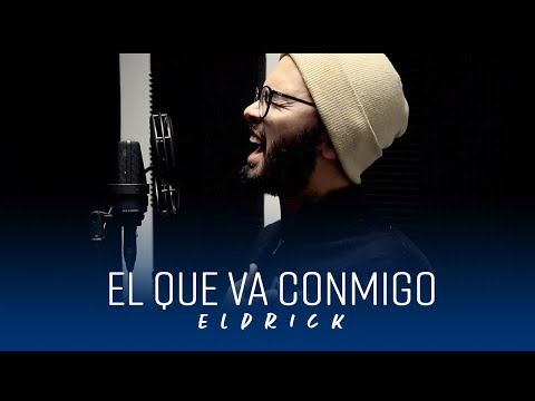 Eldrick - El Que Va Conmigo (Video Oficial)