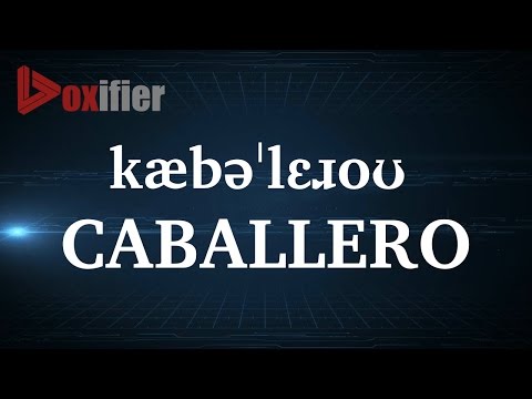 How to Pronunce Caballero in English - Voxifier.com