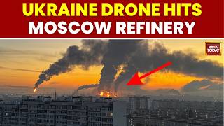 Moscow Refinery Hit in Drone Attack: Huge Fire, 2 Dead | Russia Ukraine War | World News|India Today