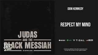 Dom Kennedy - &#39;&#39;Respect My Mind&#39;&#39;