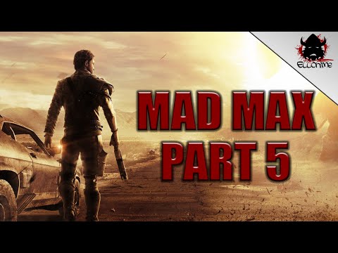 Mad Max Full Playthrough Part 5