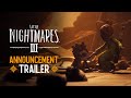 Little Nightmares III – Announcement Trailer