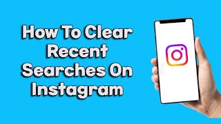 How To Clear Recent Searches On Instagram